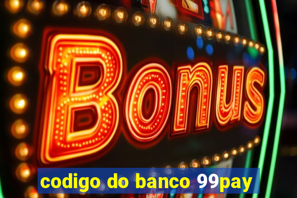 codigo do banco 99pay